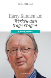 'Werken aan trage vragen'. De woorden van Harry Kunneman