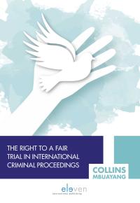 The Right to a Fair Trial in International Criminal Proceedings